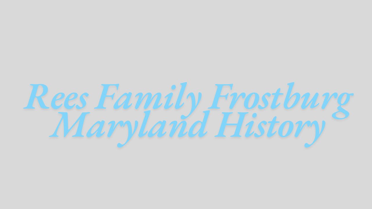 Rees Family Frostburg Maryland History